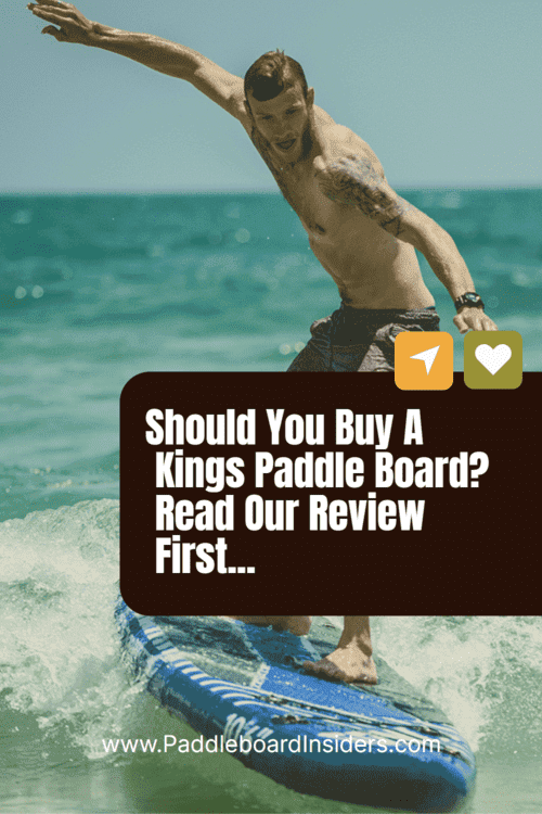 Kings Stand Up Paddle Board Detailed AZ Review In 2024 Paddleboard Insiders